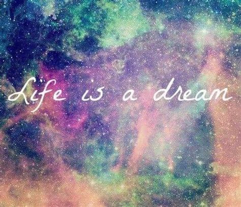 Life Is A Dream Pictures, Photos, and Images for Facebook, Tumblr, Pinterest, and Twitter