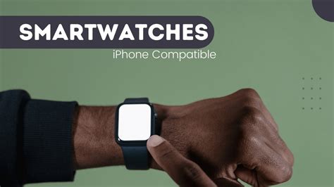 What Smartwatches are Compatible with iPhone: Your Comprehensive Guide