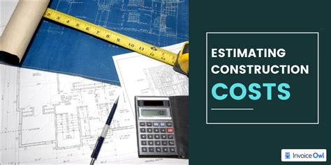 How to Estimate Construction Costs | InvoiceOwl