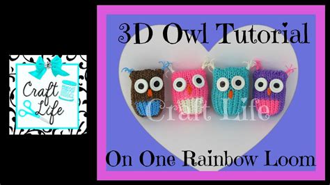 Craft Life 3D Owl Tutorial on One Rainbow Loom - YouTube