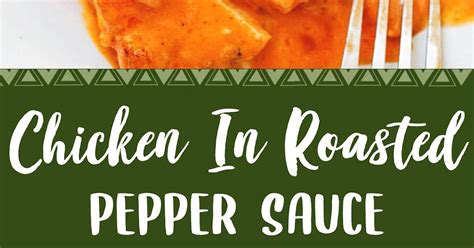 CHICKEN IN ROASTED PEPPER SAUCE - Food Recipes