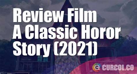 √ Review Film A Classic Horror Story (2021)