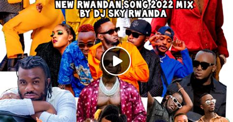 NEW RWANDAN SONGS 2022 DJ MIX BY DJ SKY RWANDA (Vol_1) by DJ SKY Rwanda ...