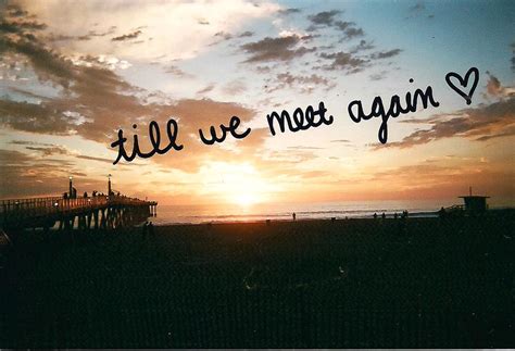 till we meet again