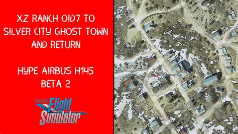 MSFS 2020 | Silver City Ghost Town from 0ID7 round trip in H145 Beta 2 Music and some narration ...