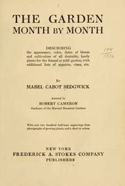 The garden month by month; describing the appearance, color, dates of bloom and cultivation of ...