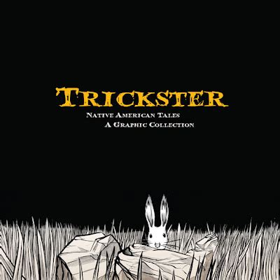 The Graphic Classroom: TRICKSTER: NATIVE AMERICAN TALES