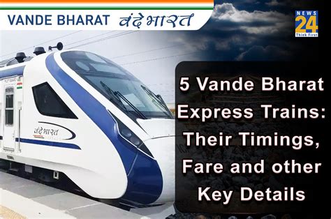 Five Vande Bharat express trains; their timings, fare