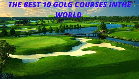 Top 10 golf courses in the world