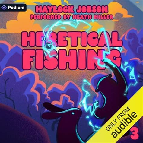 Heretical Fishing 3: A Cozy Guide to Annoying the Cults, Outsmarting the Fish, and Alienating ...