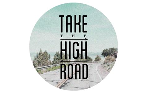 Take The High Road Quotes. QuotesGram