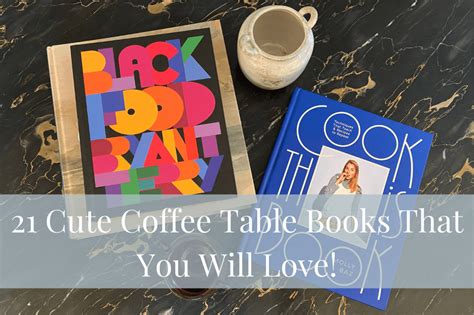 21 Cute Coffee Table Books That You Will Love! – Garland Collections