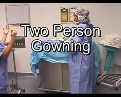 Scrub, Gown, and Glove Procedures - Multimedia Edition - Gowning and ...