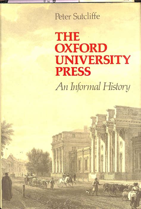 The Oxford University Press. An informal History. by PETER SUTCLIFFE - Paperback - from Frits ...