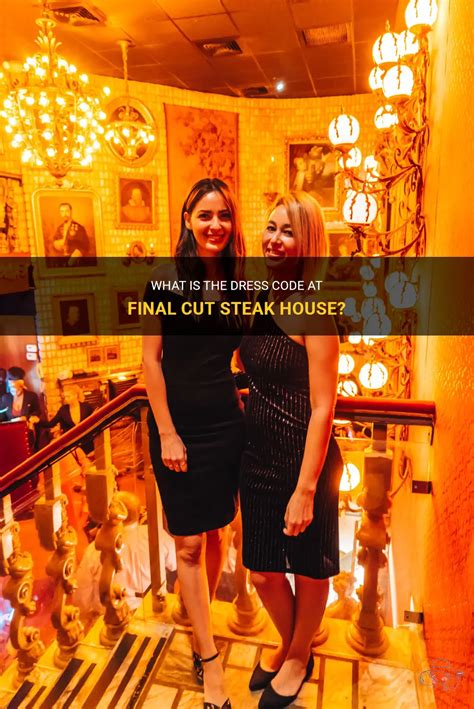 What Is The Dress Code At Final Cut Steak House? | ShunVogue