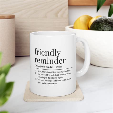 Friendly Reminder Mug Funny Work Quote Mug Great Gift for Coworkers ...