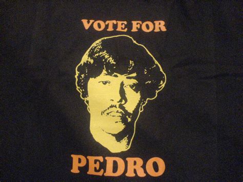 Vote For Pedro Napoleon Dynamite, Figures, Humor, Graphic, Picture ...