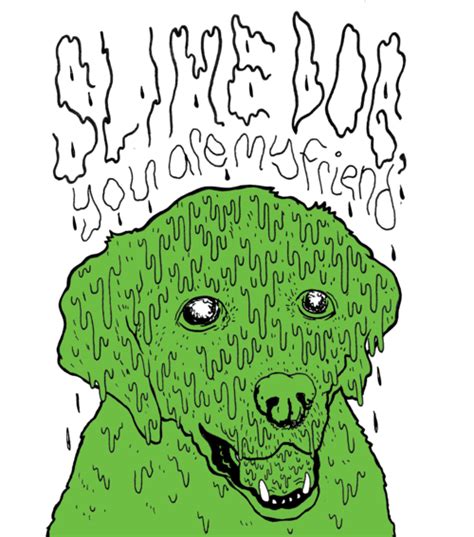 slime dog you are my friend