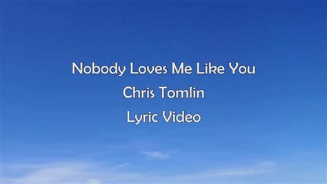 Chris Tomlin - Nobody Loves Me Like You (Lyric Video) Chords - Chordify