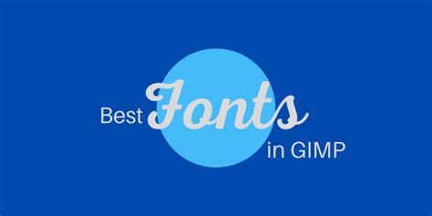 10 Best Fonts in GIMP (Tips on How to Find More Good Fonts)