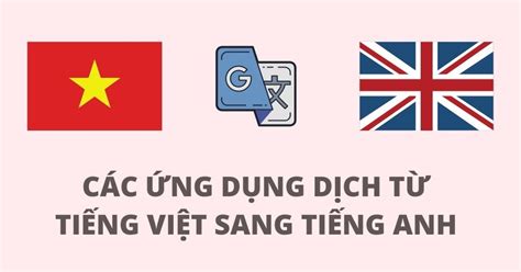 TOP 5 ứng Dụng Dịch Tiếng Việt Sang Tiếng Anh Chuẩn Và Hiệu Quả