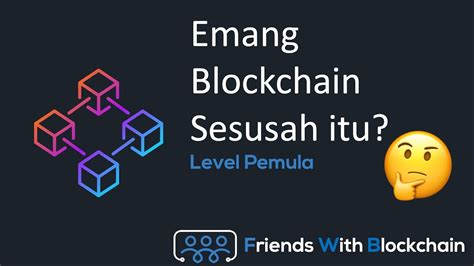 Apa itu blockchain? Penjelasan Konsep Teknologi Blockchain untuk Pemula ...