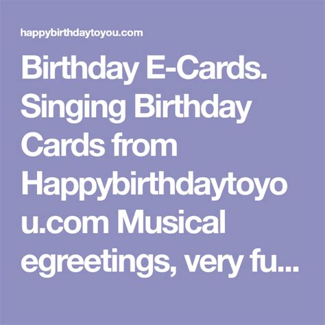 Birthday E-Cards. Singing Birthday Cards from Happybirthdaytoyou.com Musical egreetings, very ...