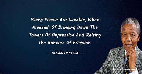 Young people are capable, when aroused, of bringing down the towers of ...