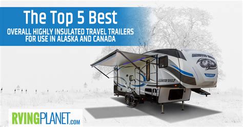 Insulated Travel Trailers Archives - RVingPlanet Blog