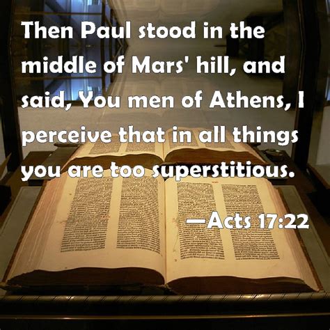 Acts 17:22 Then Paul stood in the middle of Mars' hill, and said, You ...