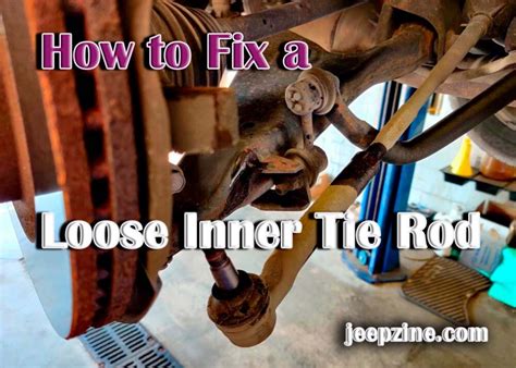 How to Identify and Repair a Loose Inner Tie Rod