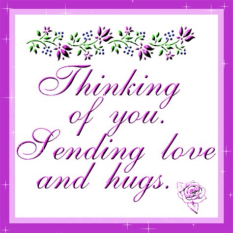 "Thinking of you. Sending Love and Hugs!" | Thinking of you quotes, Hug quotes, Thinking of you ...