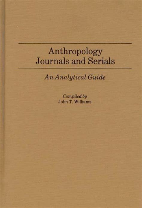 Anthropology Journals and Serials: An Analytical Guide • ABC-CLIO