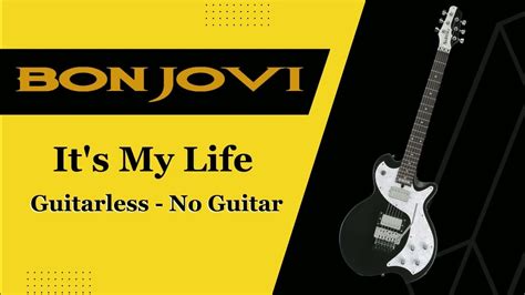 Bon Jovi - It's My Life - Backing Track - Guitarless - No Guitar - YouTube