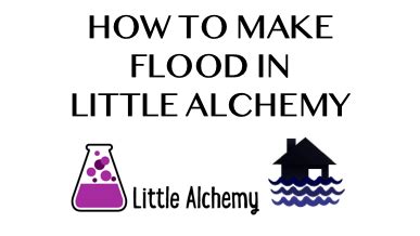 How to make Flood in Little Alchemy