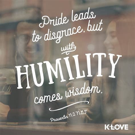 Encouraging Word: Pride leads to disgrace, but with humility comes ...