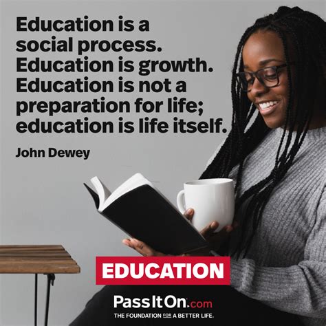 “Education is a social process. Education is | The Foundation for a ...