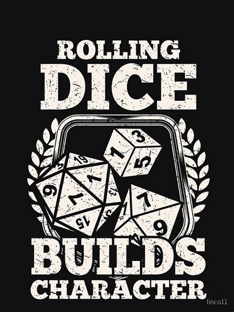 "ROLLING DICE BUILDS CHARACTER" Relaxed Fit T-Shirt for Sale by linco11 | Dungeons and dragons ...