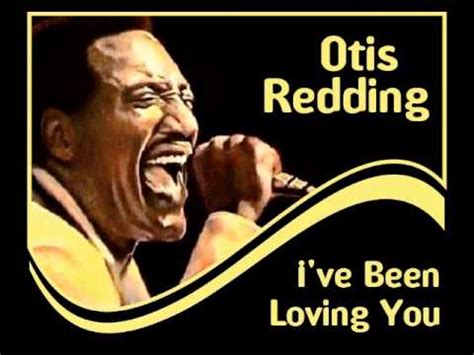 Otis Redding - I've Been Loving You - YouTube