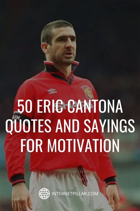 50 Eric Cantona Quotes and Sayings for Motivation - #quotes #bestquotes #dailyquotes #sayings # ...