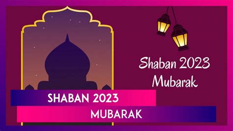 Shaban 2023 Mubarak: Messages, Quotes, Wishes and HD Wallpapers To ...