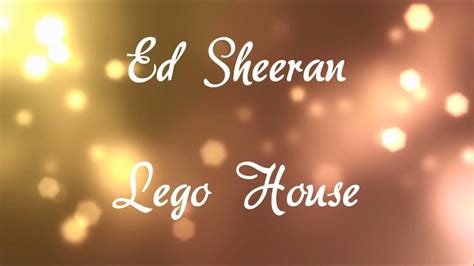 Ed Sheeran - Lego House (Lyrics) - YouTube