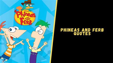 Top 12 Stunning Quotes From The Phineas and Ferb Show