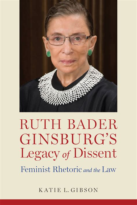 Ruth Bader Ginsburg’s Legacy of Dissent: Feminist Rhetoric and the Law (9780817319786): Katie L ...