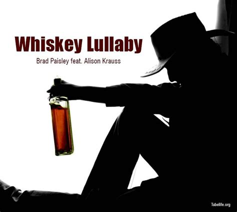 Whiskey Lullaby Lyrics Whiskey Lullaby Lyrics, Alison Krauss, Brad ...