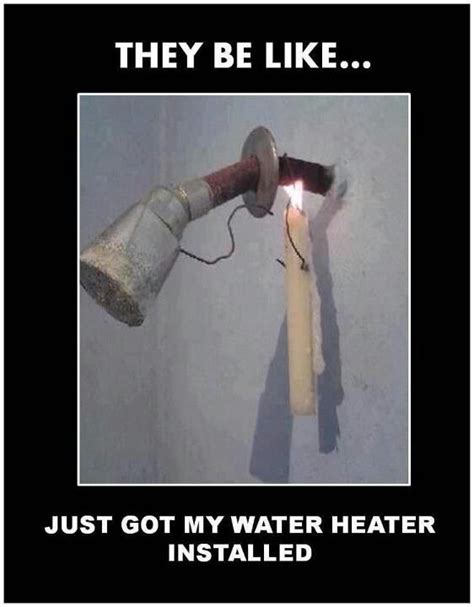 Now that will surely give you a warm shower! LOL | Ghetto humor, Plumbing humor, Humor