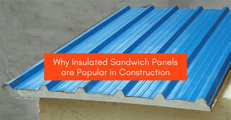 Why Insulated Sandwich Panels Are Popular In Construction - BRPL