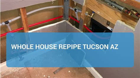 Tucson Whole House Plumbing Repipe Service - Plumber of Tucson