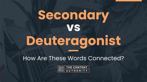 Secondary vs Deuteragonist: How Are These Words Connected?