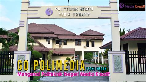 GO POLIMEDIA || Mengenal POLITEKNIK NEGERI MEDIA KREATIF PSDKU MEDAN ...